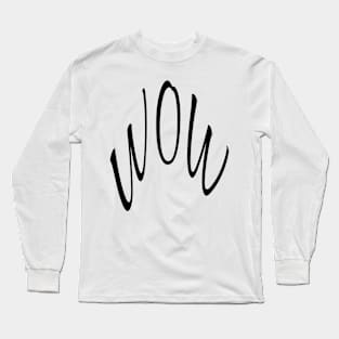 WOW, WORD TEXT ART MINIMAL COOL FASHION Long Sleeve T-Shirt